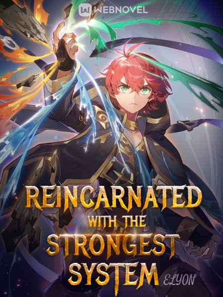 Reincarnated With The Strongest System - Elyon